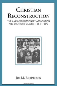 cover of the book Christian Reconstruction: The American Missionary Association and Southern Blacks, 1861-1890