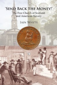 cover of the book Send Back the Money!: The Free Church of Scotland and American Slavery