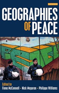 cover of the book The Geographies of Peace: New Approaches to Boundaries, Diplomacy and Conflict Resolution