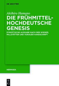 cover of the book Die frühmittelhochdeutsche Genesis: Synoptische Ausgabe nach der Wiener, Millstätter und Vorauer Handschrift