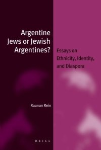 cover of the book Argentine Jews or Jewish Argentines? Essays on Ethnicity, Identity, and Diaspora