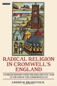 cover of the book Radical Religion in Cromwell’s England: A Concise History from the English Civil War to the End of the Commonwealth