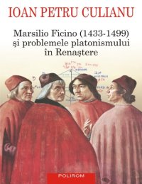 cover of the book Marsilio Ficino (1433-1499) și problemele platonismului în Renasțere