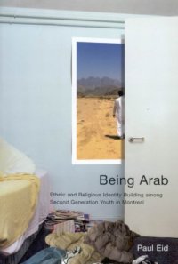 cover of the book Being Arab: Ethnic and Religious Identity Building among Second Generation Youth in Montreal