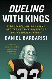 cover of the book Dueling with Kings: High Stakes, Killer Sharks, and the Get-Rich Promise of Daily Fantasy Sports