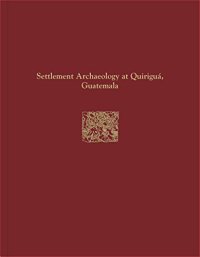 cover of the book Quirigua Reports, Volume IV: Settlement Archaeology at Quirigua, Guatemala