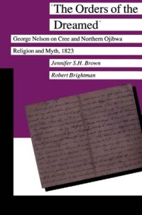 cover of the book The Orders of the Dreamed: George Nelson on Cree and Northern Ogibwa Religion and Myth, 1823