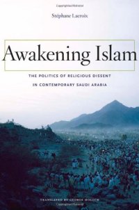 cover of the book Awakening Islam: The Politics of Religious Dissent in Contemporary Saudi Arabia