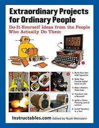 cover of the book Extraordinary Projects for Ordinary People: Do-It-Yourself Ideas from the People Who Actually Do Them