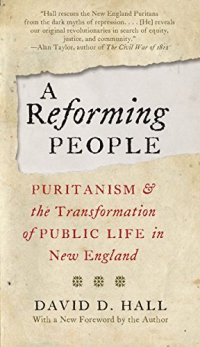 cover of the book A Reforming People: Puritanism and the Transformation of Public Life in New England