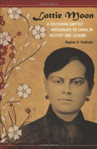 cover of the book Lottie Moon: A Southern Baptist Missionary to China in History and Legend