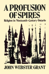 cover of the book A Profusion of Spires: Religion in Nineteenth-Century Ontario