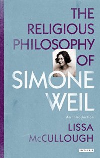 cover of the book The Religious Philosophy of Simone Weil: An Introduction