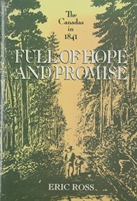 cover of the book Full of Hope and Promise: The Canadas in 1841