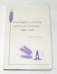 cover of the book Texas Baptist Leadership and Social Christianity, 1900-1980