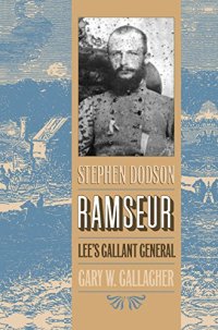 cover of the book Stephen Dodson Ramseur: Lee’s Gallant General