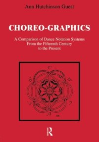 cover of the book Choreographics: A Comparison of Dance Notation Systems from the Fifteenth Century to the Present