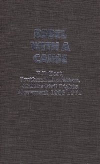 cover of the book Rebel With a Cause: P.D. East, Southern Liberalism and the Civil Rights Movement, 1953-1971