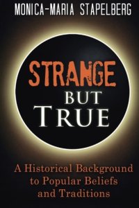 cover of the book Strange but True: A Historical Background to Popular Beliefs and Traditions