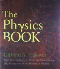 cover of the book The Physics Book: From the Big Bang to Quantum Resurrection, 250 Milestones in the History of Physics