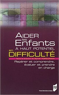 cover of the book Aider les enfants à haut potentiel en difficulté : repérer et comprendre, évaluer et prendre en charge