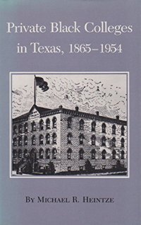 cover of the book Private Black Colleges in Texas, 1865-1954