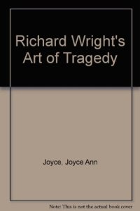 cover of the book Richard Wright’s Art of Tragedy