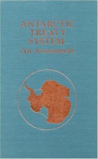 cover of the book Antarctic Treaty System: An Assessment: Proceedings of a Workshop Held at Beardmore South Field Camp, Antarctica, January 7-13, 1985