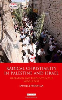 cover of the book Radical Christianity in Palestine and Israel: Liberation and Theology in the Middle East