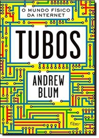 cover of the book Tubos - o Mundo Físico da Internet