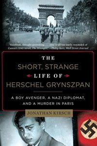 cover of the book The Short, Strange Life of Herschel Grynszpan: A Boy Avenger, a Nazi Diplomat, and a Murder in Paris