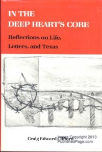 cover of the book In the Deep Heart’s Core: Reflections on Life, Letters, and Texas