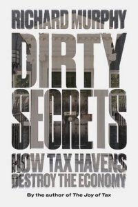 cover of the book Dirty Secrets: How Tax Havens Destroy the Economy