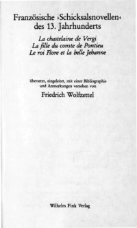 cover of the book Französische Schicksalsnovellen des 13. Jahrhunderts : La chastelaine de Vergi, La fille du comte de Pontieu, Le roi Flore et la belle Jehanne