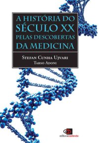 cover of the book A História do Século XX Pelas Descobertas da Medicina