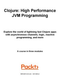 cover of the book Clojure. High Performance JVM Programming. Course in 3 Modules