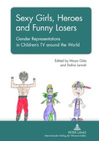 cover of the book Sexy Girls, Heroes and Funny Losers: Gender Representations in Children’s TV around the World