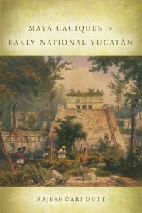 cover of the book Maya Caciques in Early National Yucatán