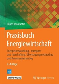 cover of the book Praxisbuch Energiewirtschaft: Energieumwandlung, -transport und -beschaffung, Übertragungsnetzausbau und Kernenergieausstieg