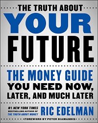 cover of the book The Truth About Your Future: The Money Guide You Need Now, Later, and Much Later