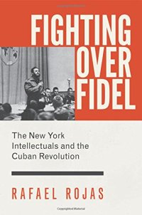 cover of the book Fighting over Fidel: The New York Intellectuals and the Cuban Revolution