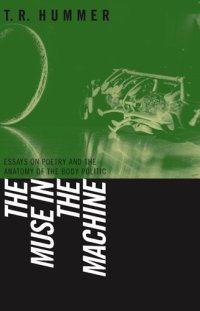 cover of the book The Muse in the Machine: Essays on Poetry And the Anatomy of the Body Politic