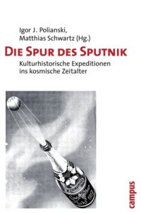 cover of the book Die Spur des Sputnik : Kulturhistorische Expeditionen ins kosmische Zeitalter.