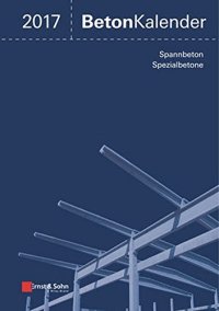 cover of the book Beton-Kalender 2017: Schwerpunkte: Spannbeton, Spezialbetone