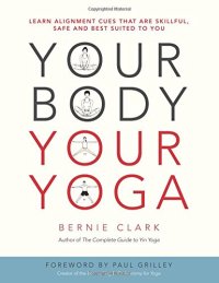 cover of the book Your Body, Your Yoga: Learn Alignment Cues That Are Skillful, Safe, and Best Suited To You