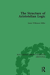 cover of the book The Structure of Aristotelian Logic