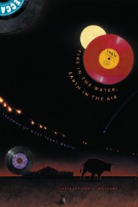 cover of the book Fire in the Water, Earth in the Air: Legends of West Texas Music