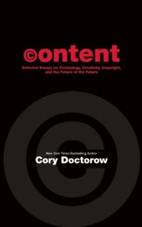 cover of the book Content: Selected Essays on Technology, Creativity, Copyright, and the Future of the Future