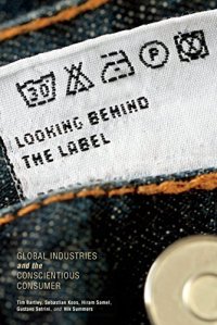 cover of the book Looking behind the Label: Global Industries and the Conscientious Consumer