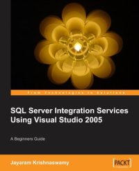 cover of the book Beginners Guide To SQL Server integration services using Visual Studio 2005: a beginners guide